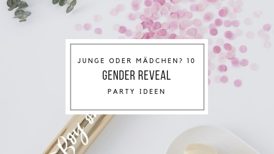 Junge oder Mädchen? 10 Gender Reveal Party Ideen